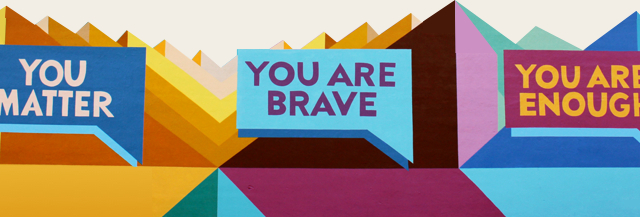 Illustration of colorful speech bubbles with text 'You Matter', 'You Are Brave' and 'You Are Enough'